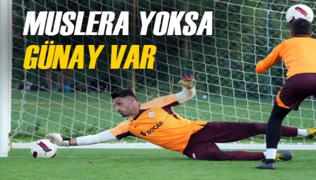 Muslera yoksa Günay Güvenç var