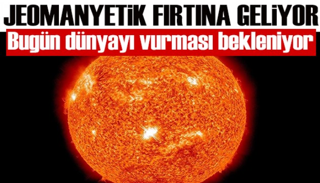 Jeomanyetik fırtına geliyor: Uzman isim uyardı