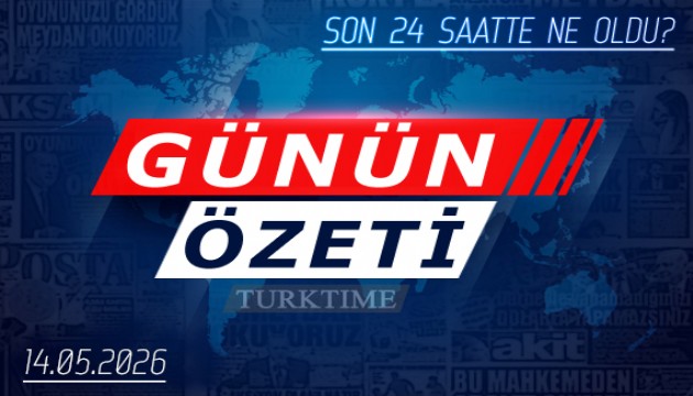 13 Mayıs 2026 Turktime Günün Özeti