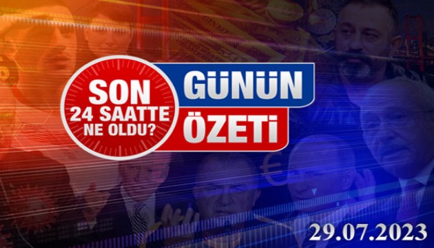 29 Temmuz 2023 Turktime Günün Özeti