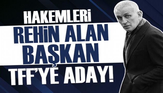 2015'te hakemleri rehin tutan İbrahim Hacıosmanoğlu TFF Başkanlığı'na adaylığını açıkladı