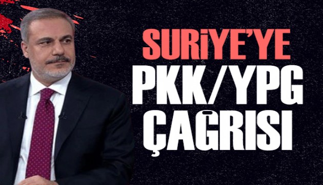 Bakan Fidan'dan Suriye'ye PKK/YPG çağrısı