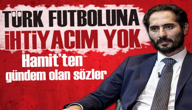 Hamit Altıntop'tan gündem olan sözler: Türk futboluna ihtiyacım yok