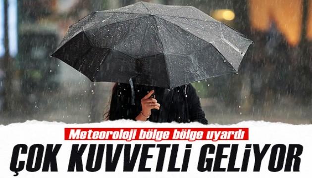 Meteoroloji uyardı: Çok kuvvetli geliyor!