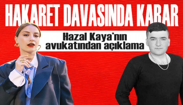 Hazal Kaya'nın hakaret davasında karar!