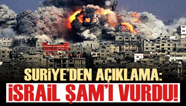 Suriye'den açıklama: İsrail Şam'ı vurdu