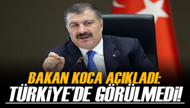 Bakan Koca açıkladı! Türkiye'ye görülmedi