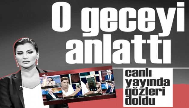 Hande Fırat'ın canlı yayında gözleri doldu: 15 Temmuz gecesi yaşadıklarını anlattı