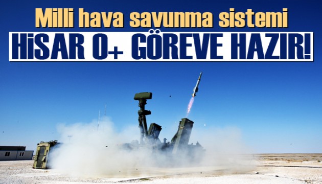 Milli hava savunma sistemi HİSAR O+ göreve hazır