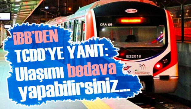 İBB'den TCDD'ye cevap: Ulaşımı bedava yapabilirsiniz