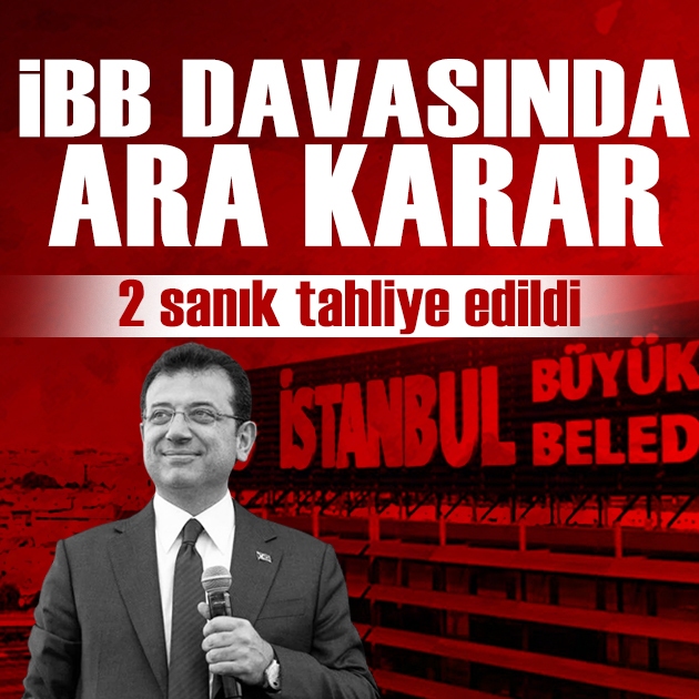 İBB davasında ara karar: 2 sanığa tahliye