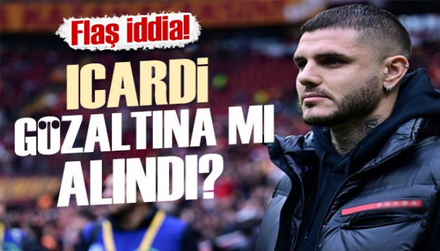 Icardi Arjantin'de gözaltına mı alındı?