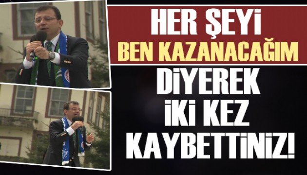 İmamoğlu: Her şeyi ben kazanacağım diye diye iki defa kaybettiniz!