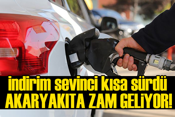 İndirim sevinci kısa sürdü: Akaryakıt zam geliyor!