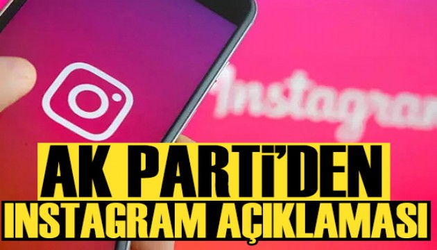 AK Parti’den Instagram açıklaması