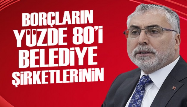 Bakan Işıkhan: Prim borçlarının yüzde 80’i belediye şirketlerine ait