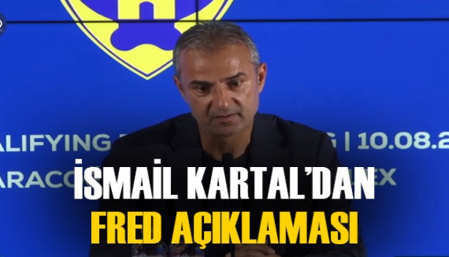 İsmail Kartal'dan maç sonrası önemli açıklamalar