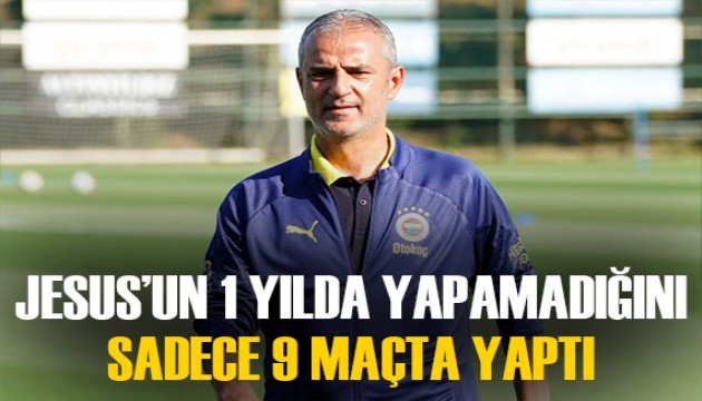 İsmail Kartal farkı! Jesus'un 1 yılda yapamadığını sadece 9 haftada yaptı!