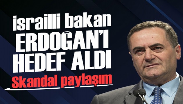 İsrail Dışileri Bakanı Katz, Cumhurbaşkanı Erdoğan'ı hedef aldı