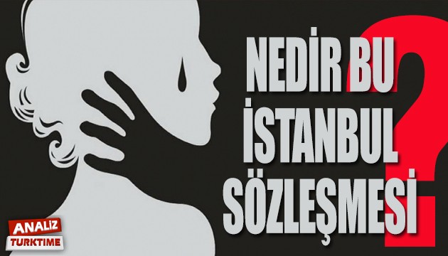 İstanbul Sözleşmesi nedir, ne değildir?