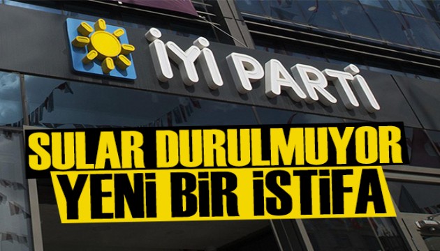 İYİ Parti'de flaş istifa