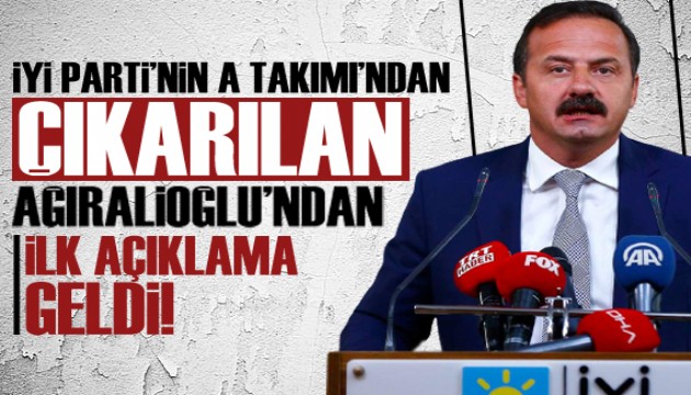 İYİ Parti'nin A Takımı'ndan çıkarılan Yavuz Ağıralioğlu'nda ilk açıklama