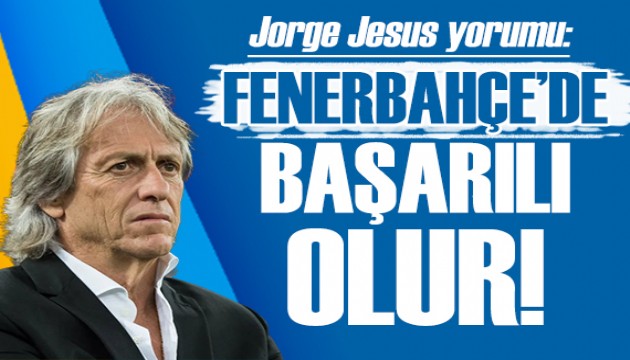 Jose Dominguez: Jesus Fenerbahçe'de başarılı olur!