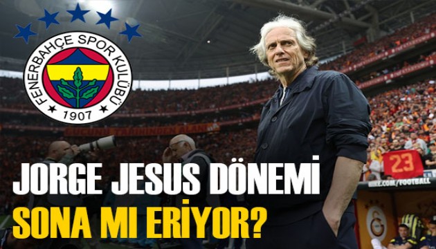 Fenerbahçe'de Jorge Jesus dönemi bitiyor mu? İki aday var iddiası