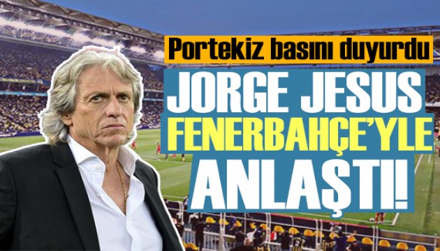 Portekiz basını duyurdu: Jorge Jesus Fenerbahçe'yle anlaştı!