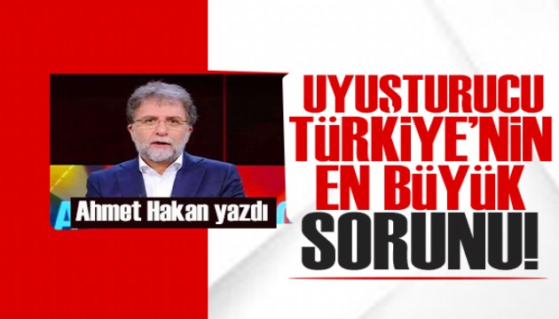 Ahmet Hakan yazdı: Ünlülere uyuşturucu operasyonlarının beş mesajı