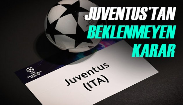 Juventus'tan flaş karar! Taraftar şokta