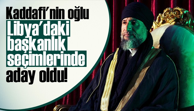 Kaddafi'nin oğlu Libya'daki başkanlık seçimleri için aday oldu