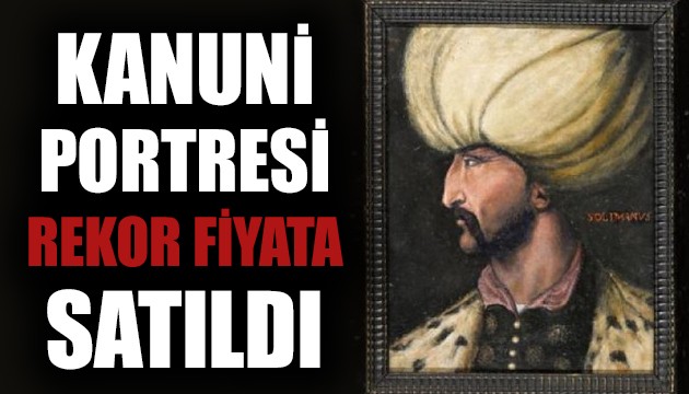 Kanuni portresi rekor fiyata satıldı