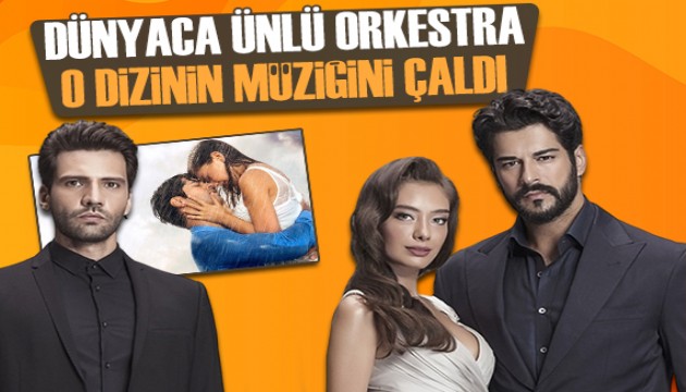 Dünyaca ünlü orkestra Kara Sevda dizisinin bestesini çaldı