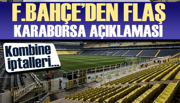 Fenerbahçe'den derbi öncesi flaş karaborsa açıklaması: Kombineleri iptal edildi!