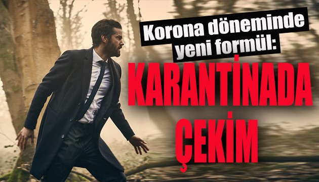 Korona döneminde yeni formül: Karantinada çekim