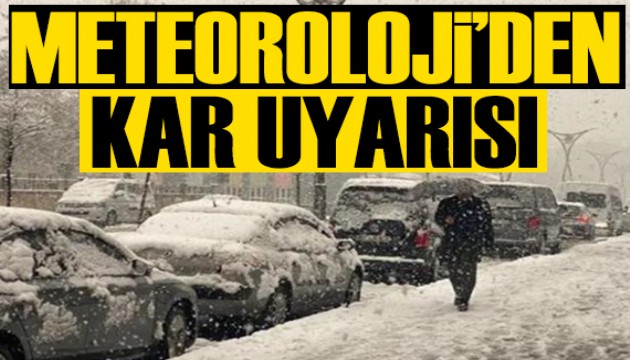 Meteroloji'den kar ve yağmur uyarısı