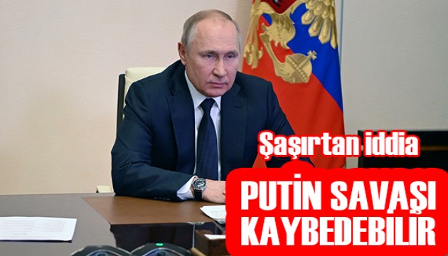 Şok iddia: Putin savaşı kaybedebilir