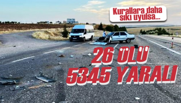 Kurban Bayramı tatilinin acı bilançosu: 26 ölü