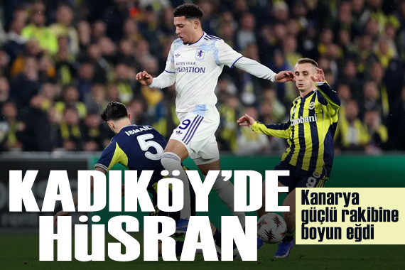 Fenerbahçe Aston Villa'ya Kadıköy'de mağlup oldu