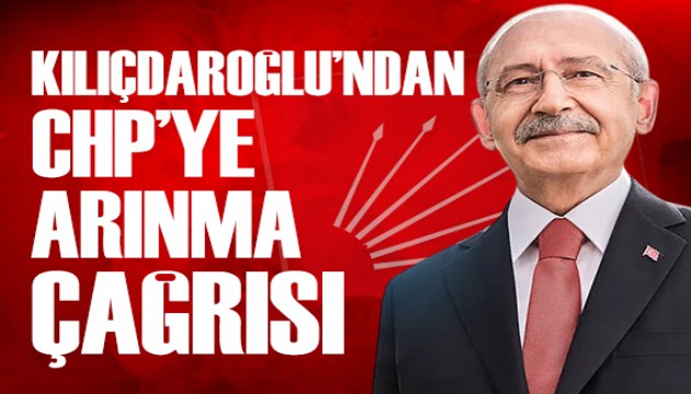 Kılıçdaroğlu'ndan CHP'ye arınma çağrısı