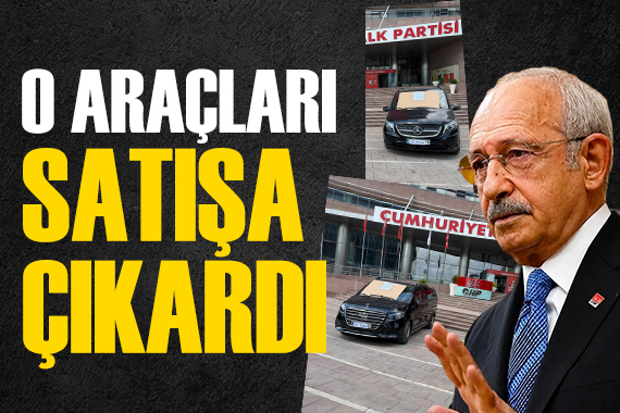 Kılıçdaroğlu CHP'nin lüks araçlarını genel merkez önünde satışa çıkarttı