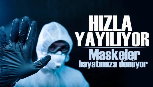 Salgın hızla yayılıyor, maskeler hayatımıza dönüyor!