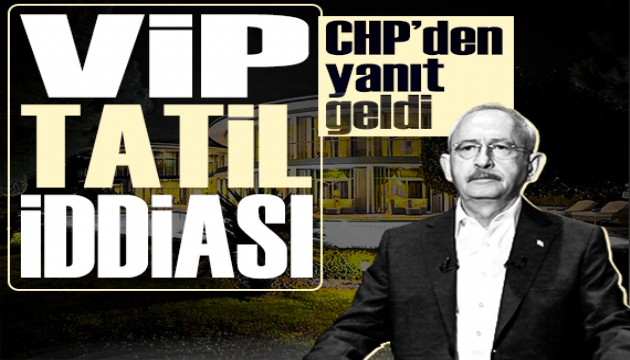 Kılıçdaroğlu'nun astronomik ücretle tatil yaptığı iddiasına CHP'den açıklama geldi