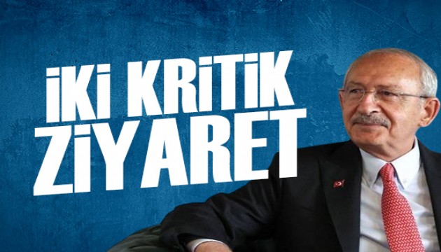 Kılıçdaroğlu'ndan 2 kritik ziyaret