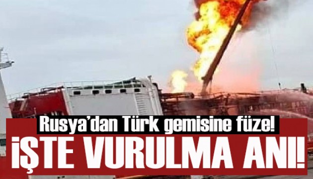 Rusya, Ukrayna limanında Türk gemisini vurdu!