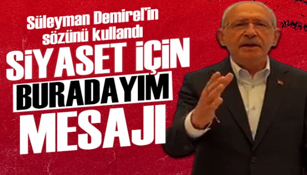 Kılıçdaroğlu: Siyasetin giriş kapısı vardır ama çıkış kapısı yoktur