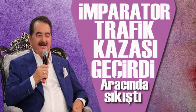 İbrahim Tatlıses trafik kazası geçirdi