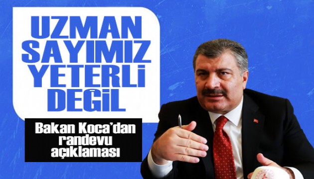 Bakan Koca'dan hasta randevuları hakkında açıklama