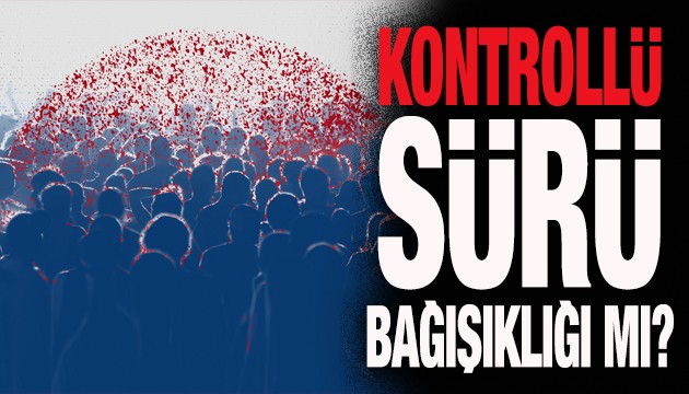 Kontrollü sürü bağışıklığı mı?